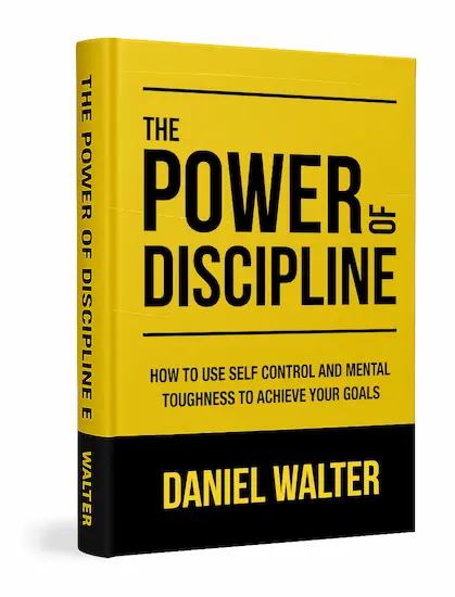 The Power of Discipline: How to Use Self Control and Mental Toughness to Achieve Your Goals